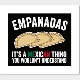 Empanadas It's A Mexican Thing You Would't Understand Posters and Art